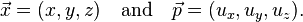  \vec x = (x,y,z) \quad \hbox{and} \quad \vec p = (u_x, u_y, u_z).\,