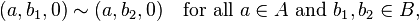  (a, b_1, 0) \sim (a, b_2, 0) \quad\mbox{for all } a \in A \mbox{ and } b_1,b_2 \in B,