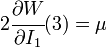 
2\cfrac{\partial W}{\partial I_1}(3)  = \mu 
 