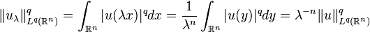 \|u_\lambda\|_{L^q(\mathbb{R}^n)}^q=\int_{\mathbb{R}^n}|u(\lambda x)|^qdx=\frac{1}{\lambda^n}\int_{\mathbb{R}^n}|u(y)|^qdy=\lambda^{-n}\|u\|_{L^q(\mathbb{R}^n)}^q