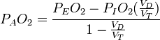  P_A O_2 = \frac{P_E O_2 - P_I O_2 (\frac{V_D}{V_T})}{1- \frac{V_D}{V_T}}