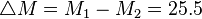 \triangle{M} = M_1 - M_2 = 25.5