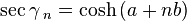  \sec \gamma\,_n = \cosh\, (a+nb)