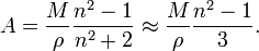 A = \frac{M}{\rho} \frac{n^2 - 1}{n^2 + 2} \approx \frac{M}{\rho} \frac{n^2 - 1}{3}.