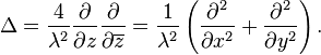 \Delta = \frac{4}{\lambda^2} 
\frac {\partial}{\partial z} 
\frac {\partial}{\partial \overline{z}}
= \frac{1}{\lambda^2} \left(
\frac {\partial^2}{\partial x^2} + 
\frac {\partial^2}{\partial y^2}
\right).