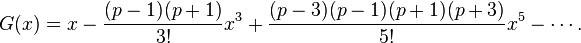 G(x) = x - \frac{(p-1)(p+1)}{3!}x^3 + \frac{(p-3)(p-1)(p+1)(p+3)}{5!}x^5 - \cdots. 