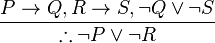 \frac{P \to Q, R \to S, \neg Q \or \neg S}{\therefore \neg P \or \neg R}