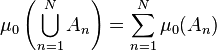 \mu_0\left(\bigcup_{n=1}^N A_n\right)=\sum_{n=1}^N \mu_0(A_n)