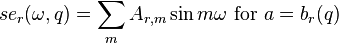 se_r(\omega,q)= \sum_m A_{r,m} \sin {m \omega}\text{ for }a=b_r(q)