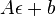 A \epsilon + b