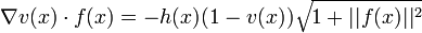  \nabla v(x) \cdot f(x) = -h(x)(1-v(x)) \sqrt{1+||f(x)||^2}