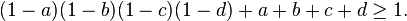 (1-a)(1-b)(1-c)(1-d)+a+b+c+d \geq 1. \, 