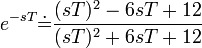 e^{-sT}\dot{=}\frac{(sT)^{2}-6sT+12}{(sT)^{2}+6sT+12}