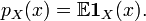 p_{X} (x) = \mathbb{E} \mathbf{1}_{X} (x).