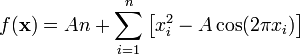 f(\mathbf{x}) = A n + \sum_{i=1}^n \left[x_i^2 - A\cos(2 \pi x_i)\right]