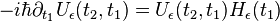  -i\hbar \partial_{t_1} U_\epsilon(t_2,t_1) =  U_\epsilon(t_2,t_1) H_\epsilon(t_1) 