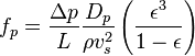 f_p = \frac{\Delta p}{L} \frac{D_p}{\rho v_s^2} \left(\frac{\epsilon^3}{1-\epsilon}\right)