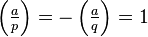 \left(\tfrac{a}{p}\right) = -\left(\tfrac{a}{q}\right) = 1