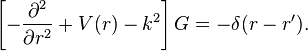 
\left[-\frac{\partial^2}{\partial r^2}+V(r)-k^2\right]G=-\delta(r-r').
