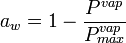 a_w=1-\frac{P^{vap}}{P^{vap}_{max}}