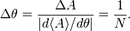  \Delta \theta = \frac{\Delta A}{|d\langle A\rangle / d\theta|} = \frac{1}{N}. 