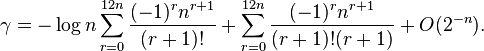 
\gamma = -
\log n \sum_{r=0}^{12n}
\frac{(-1)^rn^{r+1}}{(r+1)!} +
\sum_{r=0}^{12n}
\frac{(-1)^rn^{r+1}}{(r+1)!(r+1)} +
O(2^{-n}) .
