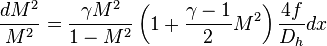 \ \frac{dM^2}{M^2} = \frac{\gamma M^2}{1 - M^2}\left(1 + \frac{\gamma - 1}{2}M^2\right)\frac{4f}{D_h}dx 