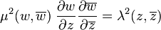 \mu^2(w,\overline{w}) \;
\frac {\partial w}{\partial z}
\frac {\partial \overline {w}} {\partial \overline {z}} = 
\lambda^2 (z, \overline {z})
