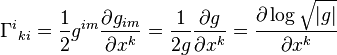 \Gamma^i{}_{ki}=\frac{1}{2} g^{im}\frac{\partial g_{im}}{\partial x^k}=\frac{1}{2g} \frac{\partial g}{\partial x^k} = \frac{\partial \log \sqrt{|g|}}{\partial x^k} \ 