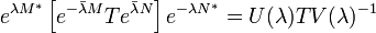 e^{\lambda M^*} \left[e^{-\bar\lambda M}T e^{\bar\lambda N}\right] e^{-\lambda N^*} = U(\lambda) T V(\lambda)^{-1}