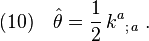 (10)\quad \hat\theta =   \frac{1}{2}\, k^a{}_{;\,a} \;.