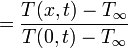 = \frac{T(x,t)-T_\infty}{T(0,t)-T_\infty}