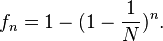 f_n = 1 - (1- \frac{1}{N})^n.