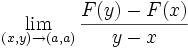 \lim_{(x,y) \to (a,a)} \frac{F(y)-F(x)}{y-x}