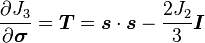  \frac{\partial J_3}{\partial \boldsymbol{\sigma}} = \boldsymbol{T} = \boldsymbol{s}\cdot\boldsymbol{s} - \frac{2J_2}{3}\boldsymbol{I}