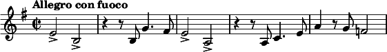  \relative c' { \clef treble \time 2/2 \key e \minor \tempo "Allegro con fuoco" e2-> b-> | r4 r8 b g'4. fis8 | e2-> a,-> | r4 r8 a c4. e8 | a4 r8 g f2 } 