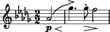  \relative c'' { \clef treble \key des \major \numericTimeSignature \time 2/2 \partial 2*1 aes2(\p\< | ges'4.\!->) ges8-.\> f2\! } 