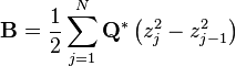  \mathbf{B} = \frac{1}{2}\sum^{N}_{j=1} \mathbf{Q}^* \left( z^2_j - z^2_{j-1} \right) 