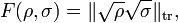 F(\rho, \sigma) = \lVert \sqrt{\rho}  \sqrt{\sigma} \rVert_\mathrm{tr},