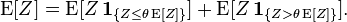 
\operatorname{E}[Z] = \operatorname{E}[ Z \, \mathbf{1}_{\{ Z \le \theta \operatorname{E}[Z] \}}]  + \operatorname{E}[ Z \, \mathbf{1}_{\{ Z > \theta \operatorname{E}[Z] \}} ].
