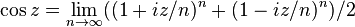 \cos z=\lim_{n \to \infty}((1+iz/n)^n+(1-iz/n)^n)/2