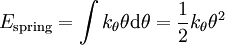 
E_\mathrm{spring} = \int k_\theta \theta \mathrm{d} \theta  = \frac{1}{2} k_\theta \theta^2
