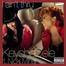 A portrait of two women laughing, sitting in a motor vehicle furnished in beige leather seating. The women are wearing red jackets with black shirts underneath. The portrait is bordered in red, the title 'I aint thru' appears in the top left-hand corner while 'Keyshia Cole ft. Nicki Minaj' appears in the bottom left-hand corner.