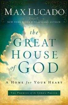 The words "MAX LUCADO NEW YORK TIMES BEST SELLING AUTHOR" in white above the words "the GREAT HOUSE of GOD" in green above the words "A HOME for YOUR HEART" in black