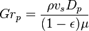 Gr_p = \frac{\rho v_s D_p}{(1-\epsilon)\mu}