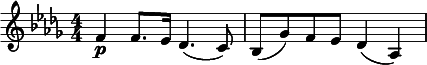  \relative c' { \clef treble \numericTimeSignature \time 4/4 \key des \major f\p f8. ees16 des4.( c8) | bes( ges') f ees des4( aes) } 