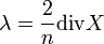 \lambda = \frac{2}{n}\mathrm{div}X