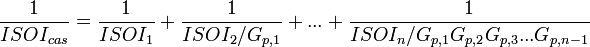 \frac{1}{ISOI_{cas}} = \frac{1}{ISOI_{1}} + \frac{1}{ISOI_{2}/G_{p,1}} + . . . + \frac{1}{ISOI_{n}/G_{p,1}G_{p,2}G_{p,3}. . .G_{p,n-1}}