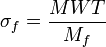 \sigma_{f} = \frac{MWT}{M_{f}}