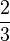 \frac{2}{3}